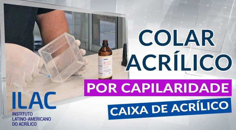 Como Colar Acrílico – Colagem por Capilaridade em Caixa de Acrílico